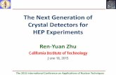 The Next Generation of Crystal Detectors for HEP Experimentshep.caltech.edu/~zhu/talks/ryz_150618_crete_crystals.pdf · 2015. 6. 17. · The Next Generation of Crystal Detectors for