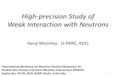 High-precision Study of Weak Interaction with Neutrons · Neutron beta decay lifetime 4 p ~0.4 keV ~350 keV n e- n The neutron decays into the proton, the electron, and the anti-neutrino