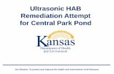 Ultrasonic HAB Remediation Attempt for Central Park Pond...Central Park Pond Our Mission: To protect and improve the health and environment of all Kansans. • Small (~2 ac.) shallow