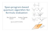 Span programs - Reichardt (slides, 12-2007)breic/talks/Span-program-based quantum... · Span-program-based quantum algorithm for formula evaluation Robert Špalek Google Ben Reichardt
