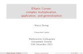 Elliptic Curves: complex multiplication, application, and ... streng/utrecht_colloquium.pdf · PDF file Part 1: elliptic curves. Let k be a eld of characteristic not 2 or 3 (e.g.,