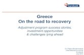 Greece On the road to recovery - Eurobank Ergasias · Greece On the road to recovery Adjustment program success stories, investment opportunities ... improvement in sentiment indicators