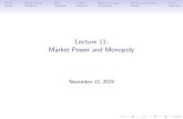 Lecture 11: Market Power and Monopoly...Market Power and Monopoly November 12, 2019. Admin Market Power MR ˇ Max. Market Changes Winners and Losers Gov’t Overview ... Winners and