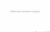 Hilbert space compression of groups · Deﬁnition of compression (Guentner-Kaminker)Let X and Y be two metric spaces and let φ: X → Y be a 1-Lipschitz map.The compression of φ