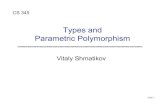 Types and Parametric Polymorphismshmat/courses/cs345/12types.pdf · 2010. 10. 12. · Static vs. Dynamic Typing Type system imposes constraints on use of values ... • Examples: