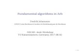 Fundamental algorithms in Arb - Fredrik Jfredrikj.net/math/arb2017kaiserslautern.pdf · I acb t - complex numbers [a r] + [b s]i I arb poly t, acb poly t - real and complex polynomials
