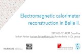 Electromagnetic calorimeter reconstruction in Belle II. · PDF file Electromagnetic calorimeter reconstruction in Belle II (Torben Ferber) 9 Calorimeter challenges at Belle II: L1