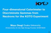 Four-dimensional Calorimeter to Discriminate Gammas from ...€¦ · KOTO Experiment 3 KOTO Detector ν ν¯ K L ν π0 γ CsI γ CP violating decay Highly suppressed in SM (BR :