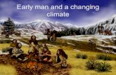 Early man and a changing climate - Vancouver Island University Activities and Climate Change.… · Important members of the genus Homo Homo Species Lived when (y) Lived where Adult