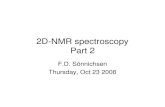 2D-NMR spectroscopy Part 2 - · PDF file 2D-NMR spectroscopy Part 2 F.D. Sönnichsen Thursday, Oct 23 2008. The 2D - COSY Periods in a 2D: Preparation frequency labeling acquisition.