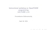 Instructional workshop on OpenFOAM programming LECTURE # 8€¦ · localDt[ myCell ] += lambda * face_area;}} Hands on - Supersonic ow over wedge I Compile the solver I Setup inputs