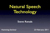 Natural Speech Technology - inf.ed.ac.uk€¦ · Acoustic model (HMM) Speech Acoustics. Acoustic modelling HMM Basic Framework. Acoustic modelling PLP CC HMM Acoustic Features. Acoustic