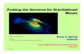 Probing the Universe for Gravitational Waves - LIGOBCBAct/talks04/los... · LIGO-xxx. 2 G µν= 8πΤµν ... Arms in LIGO are 4km Measure difference in length to one part in 1021