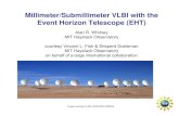 New Millimeter/Submillimeter VLBI with the Event Horizon Telescope … · 2011. 10. 4. · EHT; 0.02. VLBI increases resolution of ALMA by a factor of ~500. ALMA is a very sensitive