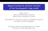 Approximating the partition function of the ferromagnetic ...people.csail.mit.edu/andyd/CIOG_slides/jerrum_talk_ciog2011.pdfThe Ising model Let G = (V;E) be a graph, with indeterminates