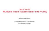 Lecture 9: Multiple Issue (Superscalar and VLIW)hy425/2014f/lectures/Lec9_Missue.pdf• Advantage: increase in the number of instructions which can be in the pipeline at one time and