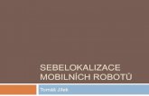 SEBELOKALIZACE MOBILN£†CH ROBOT¥® robotika/prednasky/2014_BROB_07A...¢  2014. 3. 28.¢  Sebelokalizace