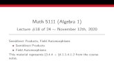 Math 5111 (Algebra 1)...Math 5111 (Algebra 1) Lecture #18 of 24 ˘November 12th, 2020 Semidirect Products, Field Automorphisms Semidirect Products Field Automorphisms This material