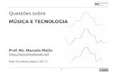 Slides - Música e tecnologiamarcelomelloweb.net/mmmusicatecnologia_slides.pdf · MARCELO MELLO - Música e tecnologia Etec Ourinhos (maio / 2011) 2 01b -Tecnologia (cont.) - tecnologia