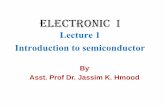 ELECTRONIC I Lecture 1 Introduction to semiconductor...are added to the material in minute but well-controlled amounts. • This process is called impurity doping, or just doping,
