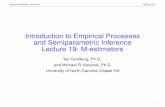 Introduction to Empirical Processes and Semiparametric ...mkosorok.web.unc.edu/files/2017/07/lecture19.pdf< 1, Pkm k2 < 1in some neighborhood 0 ˆ that contains 0. (C) ^n!P 0 and Mn(