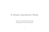A Modern Equilibrium Model - WordPress.com · 2014. 8. 25. · A Modern Equilibrium Model Jes´us Fern´andez-Villaverde University of Pennsylvania 1. Household Problem ... Evolution