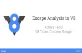 Escape Analysis in V8 - Jfokus · 2019. 9. 11. · Chrome Node.js Ignition: Interpreter Turbofan: Optimizing Compiler JavaScript. Chrome Turbofan - A Sea of Nodes Compiler function