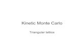 Kinetic Monte Carlo - IllinoisKinetic Monte Carlo •Hop every time •Consider all possible hops simultaneously •Pick hop according its relative probability •Update the time such