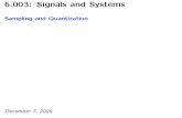 6.003: Signals and Systems · 6.003: Signals and Systems Sampling and Quantization December 1, 2009. Last Time: Sampling and Reconstruction Uniform sampling (sampling interval T):
