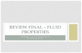 REVIEW FINAL – FLUID PROPERTIESbolster/Diogo_Bolster/Fluids_files... · 2019. 12. 5. · REVIEW FINAL – FLUID PROPERTIES . IMPORTANT EQUATIONS CHAPTER 1 • Specific Weight γ=ρg