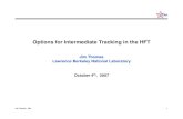 Options for Intermediate Tracking in the HFT - rnc.lbl.govrnc.lbl.gov/~jhthomas/public/HFT/DetectorOptions.pdf · Backup Slides. Jim Thomas - LBL 11 Efficiency Calculations in a high