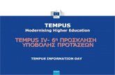 TEMPUS - UCY · 2013. 7. 12. · TEMPUS IV- 6ηΠΡΟΚΛΗΗ ΤΠΟΒΟΛΗ ΠΡΟΣΆΕΩΝ 1 TEMPUS Modernising Higher Education TEMPUS INFORMATION DAY