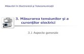 3. Măsurarea tensiunilor şi a curenţilor electrici · 2019. 5. 29. · Măsurări în Electronică şi Telecomunicaţii 3. Măsurarea tensiunilor şi a curenţilor electrici 3.
