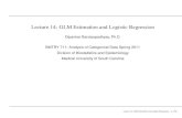 Lecture 14: GLM Estimation and Logistic Regressionpeople.musc.edu/~bandyopd/bmtry711.11/lecture_14.pdfLecture 14: GLM Estimation and Logistic Regression – p. 13/6 2 • The row margins