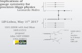 Implications of gauge symmetry - LIP Indico (Indico) · 2018. 3. 7. · Implications of gauge symmetry for precision Higgs physics Leonardo Pedro LIP-Lisboa, May 18th 2017 1601.02006