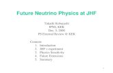 Future Neutrino Physics at JHF - kobayasi/talks/psreview00.pdf · PDF file JHF project and neutrino beam line Construction 2001～2006 Power(MW) 0.77 0.41 0.0052 Rate(Hz) 0.292 0.53