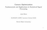 Fundamentals and Applications in Statistical Signal Processing João Mota EURASIP/UDRC Summer School 2019 Heriot-Watt …jmota.eps.hw.ac.uk/documents/Mota-Optimization-FundamentalsAnd... ·