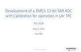 Development of a 2MS/s 12-bit SAR ADC with Calibration for operation in LAr … · 2018. 11. 22. · Conventional SAR ADC This Work 12 bits-cycles to convert 12 bits 14 bits-cycles