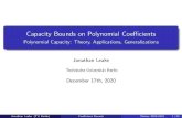 Capacity Bounds on Polynomial Coeﬃcients · Capacity Bounds on Polynomial Coeﬃcients Polynomial Capacity: Theory, Applications, Generalizations Jonathan Leake Technische Universit¨at