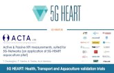 5G HEART: Health, Transport and Aquaculture validation ... ... 5G HEALTH AQUACULTURE AND TRANSPORT VALIDATION TRIALS Active & Passive KPI measurements, suited for 5G-Networks (an application