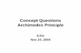 Concept Questions Archimedes Principle...Nov 24, 2004  · • Fluid with one end open to atmosphere pressure P0. Consider a slice of the fluid of cross sectional area A at a depth
