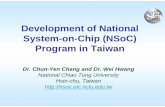 Development of National System-on-Chip (NSoC) Program in ... · NSoC 12 Nov. 18, 2004 National SoC Program- Vision Promote Taiwan’s 2nd High -Tech Revolution (The Si-Soft Initiative)