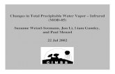 Changes in Total Precipitable Water Vapor – Infrared (MOD ......Changes in Total Precipitable Water Vapor – Infrared (MOD-05) Suzanne Wetzel-Seemann, Jun Li, Liam Gumley, and Paul