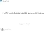 AWS Lambda in (a bit of) theory and in actionsmolnik.org/aws-waw-2-lambda.pdfAWS Lambda service • Enables implementations that are able to react quickly to events • Runs code in