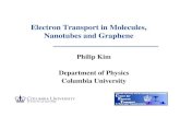 Electron Transport in Molecules, Nanotubes and GrapheneMicrosoft PowerPoint - NT2006.ppt Author: Philip Kim Created Date: 6/21/2006 8:49:50 PM ...