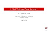 LES of Turbulent Flows: Lecture 2 · • Turbulence displays scale-free behavior On all length scales larger than the viscous dissipation scale but smaller than the scale on which