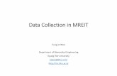 DataCollection in MREIT€¦ · IIRC, Kyung Hee Univ. May, 2014 19 Signal and Noise in MREIT •Strength and Distribution of Signal B z •Imaging object • Shape and size • Conductivity