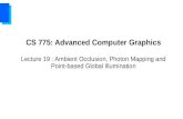 CS 775 - Advanced Computer Graphics - IIT Bombayparagc/teaching/2019/... · CS775: Lecture 19 Point-based GI Divide scene into surfels Each surfel is a small disk – point, radius,