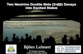 Two Neutrino Double Beta (2 ) Decays into Excited States · 2016. 6. 17. · Two Neutrino Double Beta (2νββ) Decays into Excited States Björn Lehnert TU-Dresden, Germany Carleton