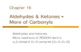 Aldehydes & Ketones • More of CarbonylsCh16 #10 Generally speaking, a comp’d having sp 3 C bonded to two EN atoms is unstable. p730, 781, 804 Rxns with RMgX A&K to alcohol HCHO